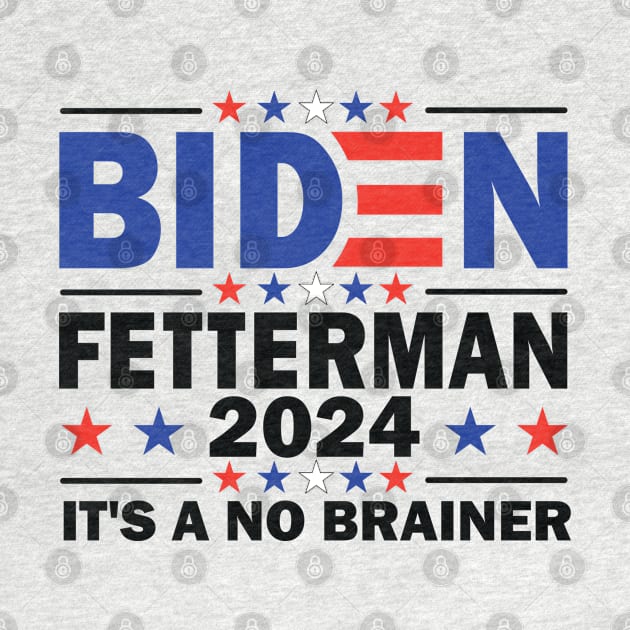 Biden Fetterman 2024 It's a No Brainer by S-Log